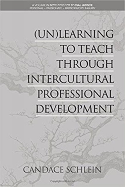 (Un)Learning to Teach Through Intercultural Professional Development Schlein