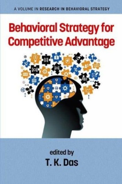 Behavioral Strategy for Competitive Advantage Das Hardback 9781641134361