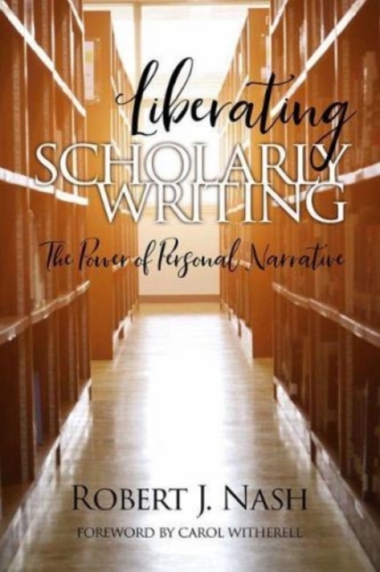 Liberating Scholarly Writing – The Power of Personal Narrative Nash Paperback