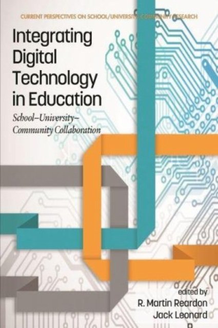 Integrating Digital Technology in Education – School–University–Community Colla…