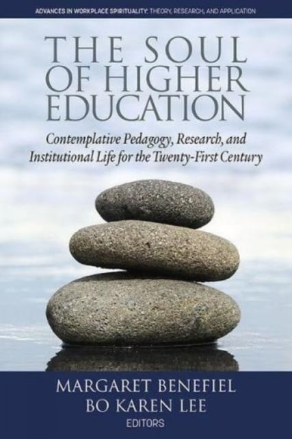 The Soul of Higher Education – Contemplative Pedagogy, Research and Institution…