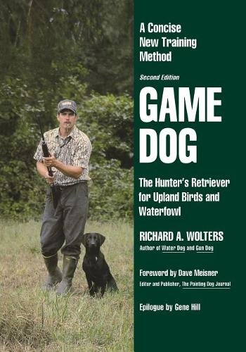 Game Dog – The Hunter`s Retriever for Upland Birds and Waterfowl–A Concise New …