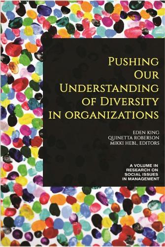 Pushing our Understanding of Diversity in Organizations King Robertson Hebl