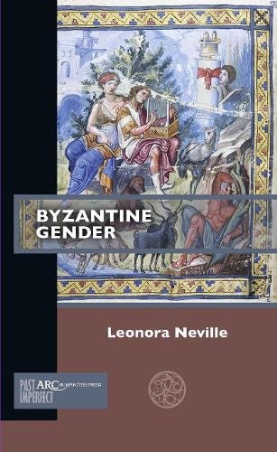 Byzantine Gender Neville Paperback AUP – Arc Humanities Press 9781641890168