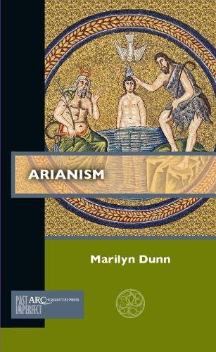 Arianism Dunn Paperback AUP – Arc Humanities Press 9781641891004