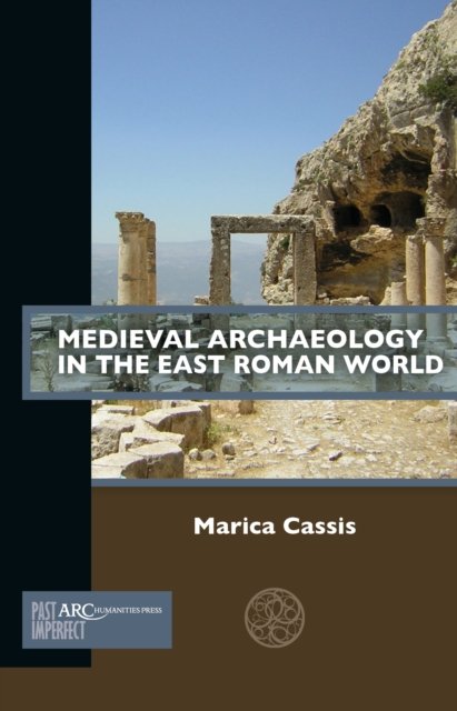 Medieval Archaeology in the East Roman World Cassis Paperback 9781641892193