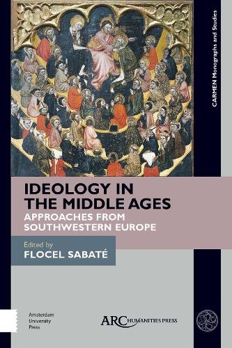 Ideology in the Middle Ages – Approaches from Southwestern Europe Sabaté