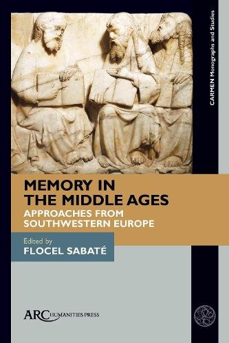Memory in the Middle Ages – Approaches from Southwestern Europe Sabaté Hardback