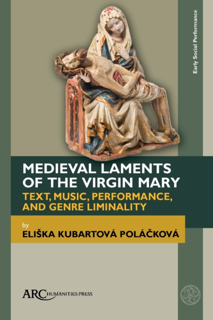 Medieval Laments of the Virgin Mary – Text, Music, Performance, and Genre Limin…