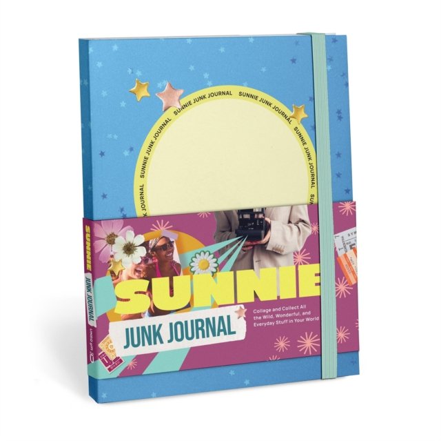Sunnie Junk Journal: Collage and Collect All the Wild, Wonderful, and Everyday Stuff in Your World