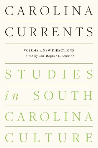 Carolina Currents, Studies in South Carolina Cul – Volume 1. New Directions