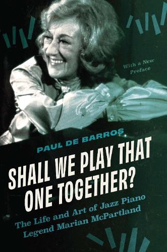 Shall We Play That One Together? – The Life and Art of Jazz Piano Legend Marian…