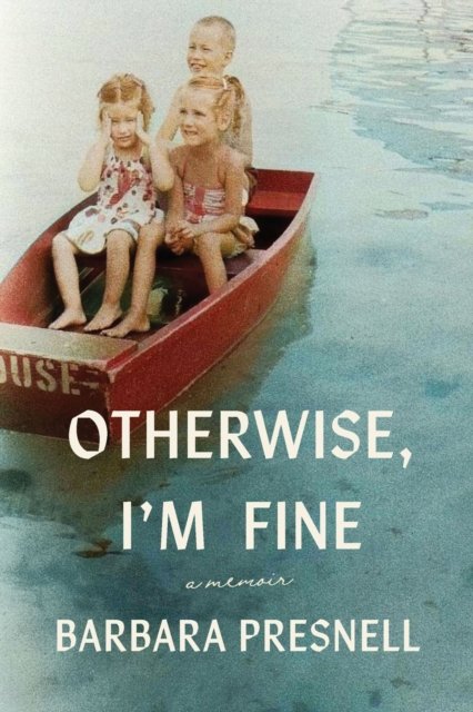 Otherwise, I`m Fine – A Memoir Presnell Hardback MP–SCA Uni of South Carolina