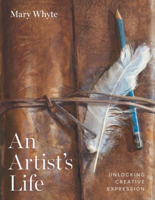 An Artist`s Life – Unlocking Creative Expression Whyte Hardback 9781643365404