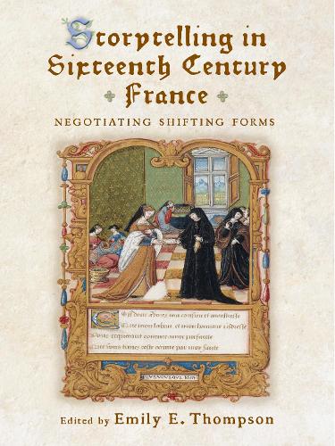 Storytelling in Sixteenth–Century France – Negotiating Shifting Forms Thompson