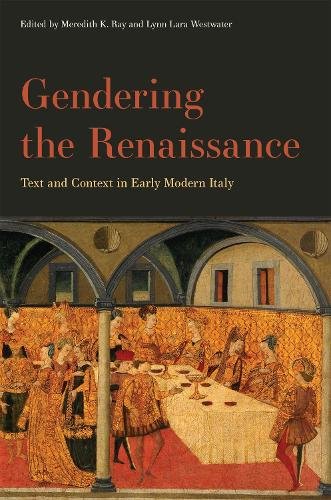 Gendering the Renaissance – Text and Context in Early Modern Italy Ray Westwater