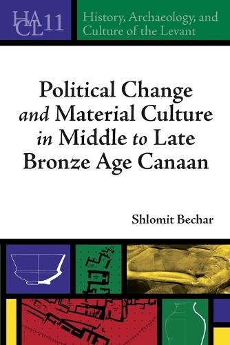 Political Change and Material Culture in Middle to Late Bronze Age Canaan Bechar