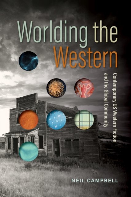 Worlding the Western – Contemporary US Western Fiction and the Global Community