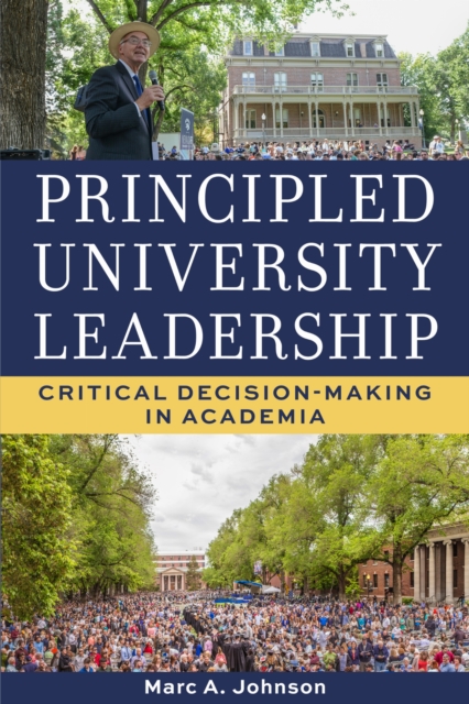 Principled University Leadership – Critical Decision–Making in Academia Johnson