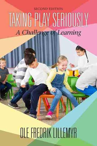 Taking Play Seriously – A Challenge of Learning Lillemyr Hardback 9781648020681