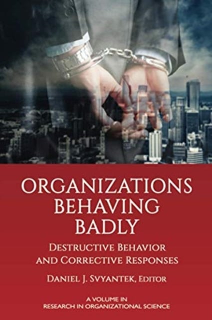 Organizations Behaving Badly – Destructive Behavior and Corrective Responses