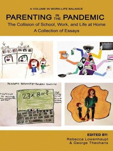 Parenting in the Pandemic – The Collision of School, Work, and Life at Home A C…