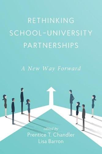 Rethinking School–University Partnerships – A New Way Forward Chandler Barron