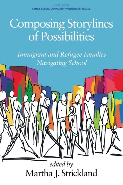 Composing Storylines of Possibilities – Immigrant and Refugee Families Navigati…