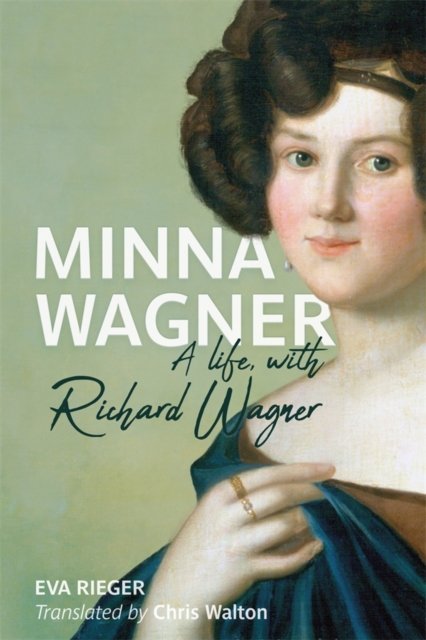 Minna Wagner – A Life, with Richard Wagner Rieger Walton Paperback 9781648250477