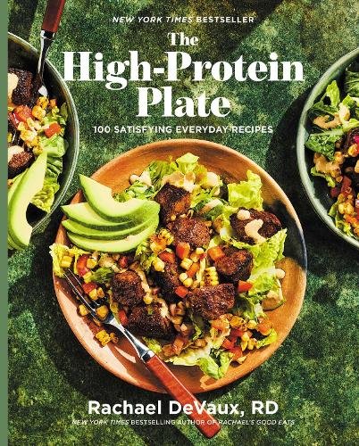 The High-Protein Plate: 100 Satisfying Everyday Recipes