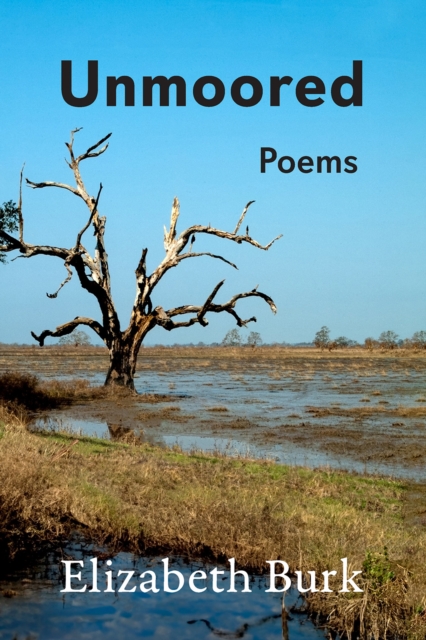 Unmoored – Poems Burk Paperback John Wiley & Sons 9781680033557