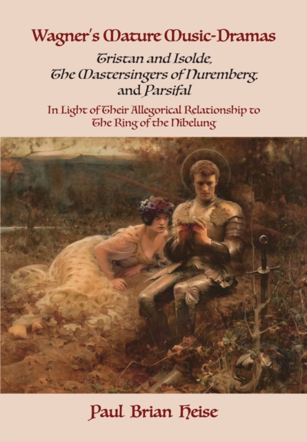 Wagner`s Mature Music–Dramas (Tristan and Isolde, The Mastersingers of Nurember…