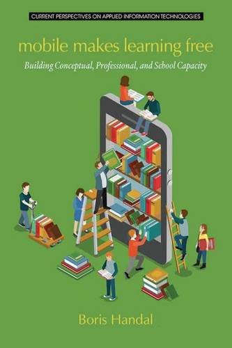 Mobile Makes Learning Free – Building Conceptual, Professional and School Capac…