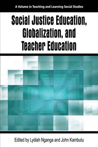 Social Justice Education, Globalization, and Teacher Education Nganga Kambutu