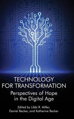 Technology For Transformation – Perspectives of Hope in the Digital Age Miller