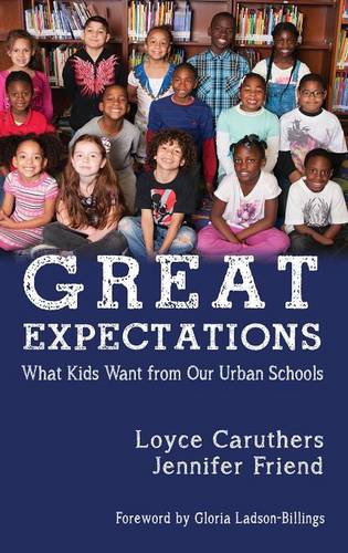 Great Expectations – What Kids Want From Our Urban Public Schools Caruthers