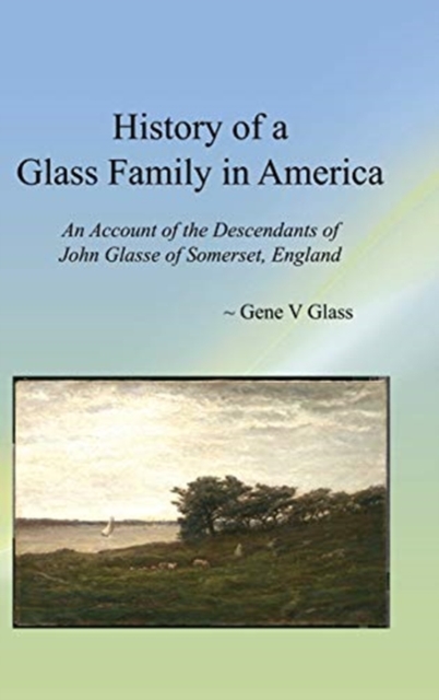 History of a Glass Family in America – An Account of the Descendants of John Gl…