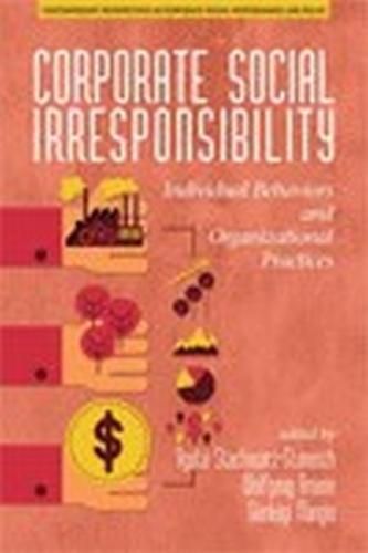 Corporate Social Irresponsibility – Individual Behaviors and Organizational Pra…