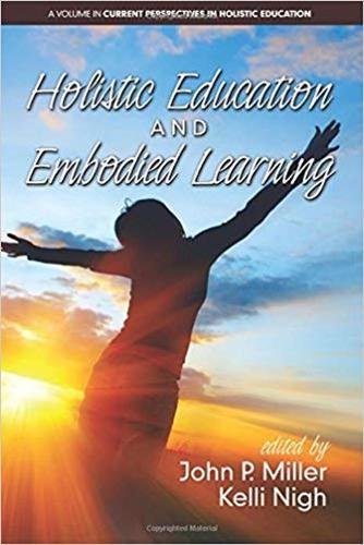 Holistic Education and Embodied Learning Miller Nigh Hardback 9781681238418