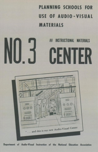 Planning Schools for Use of Audio–Visual Materia – NO. 3 AV Instructional Mater…