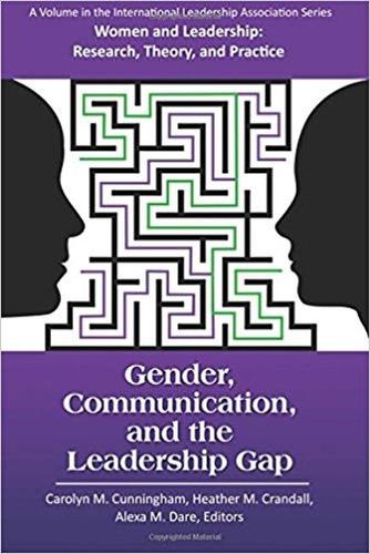 Gender, Communication, and the Leadership Gap Cunningham Crandall Dare Paperback