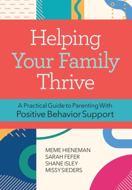 Helping Your Family Thrive – A Practical Guide to Parenting With Positive Behav…
