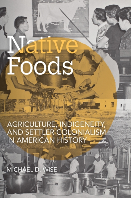 Native Foods – Agriculture, Indigeneity, and Settler Colonialism in American Hi…
