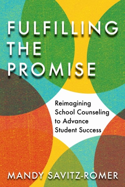 Fulfilling the Promise – Reimagining School Counseling to Advance Student Succe…