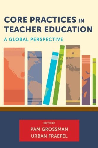 Core Practices in Teacher Education – A Global Perspective Grossman Fraefel