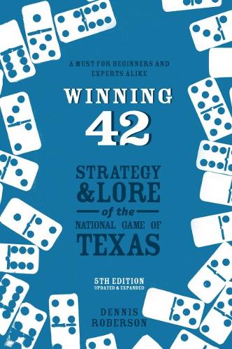 Winning 42 – Strategy and Lore of the National Game of Texas Roberson Hardback