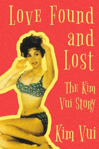 Love Found and Lost – The Kim Vui Story Vui Paperback 9781682830918