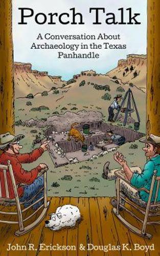 Porch Talk – A Conversation About Archaeology in the Texas Panhandle Erickson