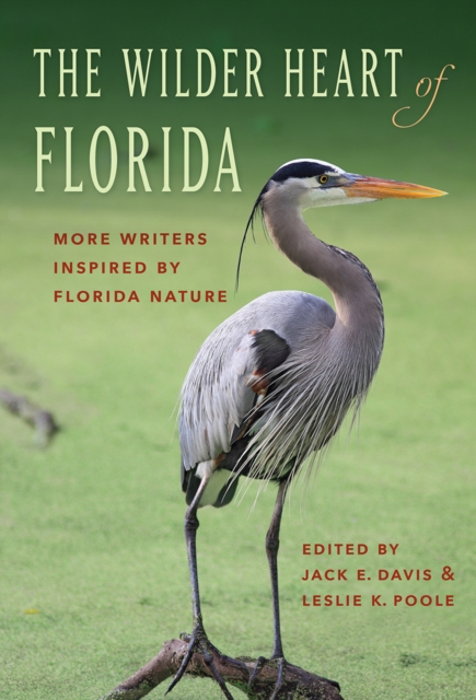 The Wilder Heart of Florida – More Writers Inspired by Florida Nature Davis