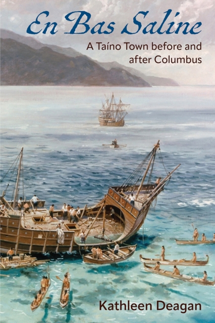 En Bas Saline – A Taíno Town before and after Columbus Deagan Hardback